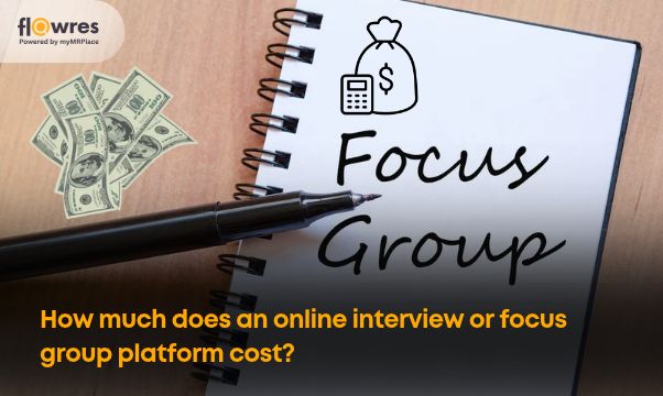 How much does an online interview or focus group platform cost?