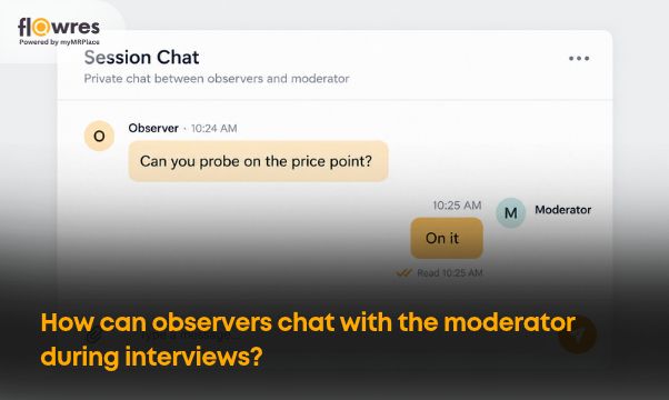 How observers chat with the moderator during interviews