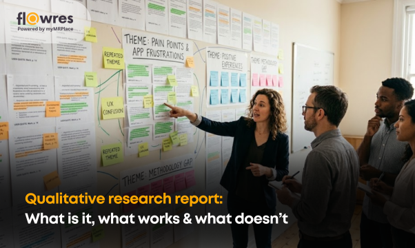 Qualitative research report:  What is it, what works & what doesn’t