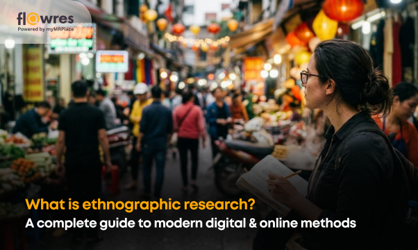 What is ethnographic research? A complete guide to modern digital and online methods